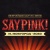Saypink!